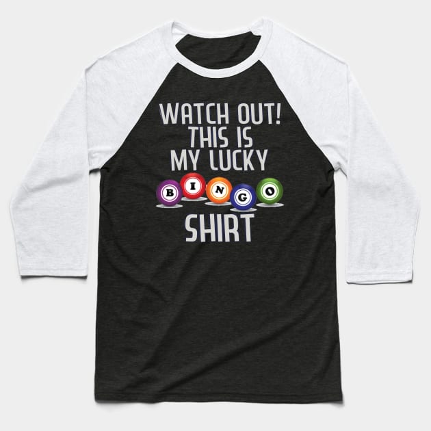 Watch Out! This Is My Lucky Funny Bingo Player Novelties Baseball T-Shirt by Proficient Tees